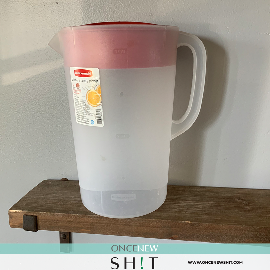 Once New Shit - Rubbermaid Pitcher